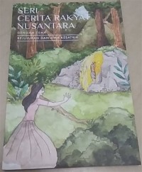 Image of Seri Cerita Rakyat Nusantara : Dengan Tema Kejujuran dan Jiwa Kesatria
