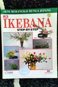 Image of Seri Merangkai Bunga Jepang: Ikebana [Step By Step Jilid 1]