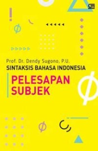 Image of Seri Sintaksis: Sintaksis Bahasa Indonesia Pelepasan Subjek
