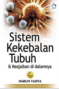 Image of Sistem Kekebalan Tubuh & Keajaiban di Dalamnya=The Miracle of the Immune System