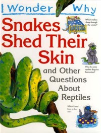 Image of Snakes Shed Their Skin : And Other Questions About Reptiles