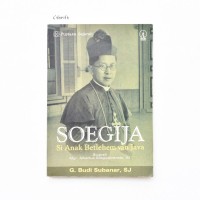 Image of Pustaka Sejarah: Soegija Si Anak Betlehem van Java [Bigrafi Mgr. Albertus Soegijapratama]