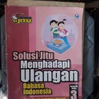 Image of Solusi Jitu Menghadapi Ulangan Bahasa Indonesia [3] : Untuk SD/MI Kelas III