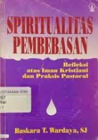 Image of Spiritualitas Pembebasan: Refleksi atas Iman Kristiani dan Praksis Pastoral