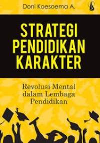 Image of Strategi Pendidikan Karakter: Revolusi Mental dalam Lembaga Pendidikan
