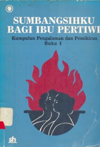 Image of Sumbangsihku Bagi Pertiwi: Kumpulan Pengalaman dan Pemikiran [Jilid 1]