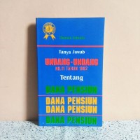 Image of Tanya Jawab Undang-undang RI No. 11 th. 1992 tentang Pensiun.
