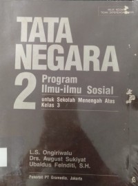 Image of Tata Negara [2]: Program Ilmu-ilmu Sosial untuk SMA Kls. III [Kur. th. 1984 GBPP th. 1987]