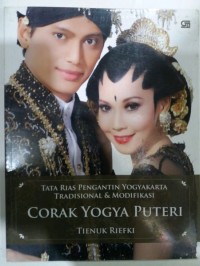 Image of Tata Rias Pengantin Yogyakarta Tradisional dan Modifikasi: Corak Yogya Puteri