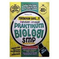 Image of Terobosan Baru...!!! Panduan Lengkap Praktikum Biologi SMP Kls. VII, VIII & IX