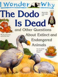 Image of The Dodo Is Dead : And Other Questions About Extinct and Endangered Animlas