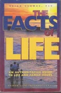 Image of The Facts of Life: an Authoritative Guide to Life and Family Issues