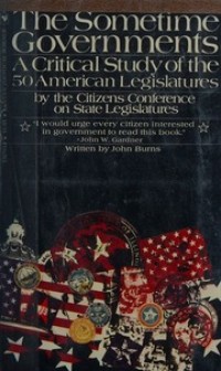 Image of The Sometime Goverments: a Critical Study of the 50 American Legislatures