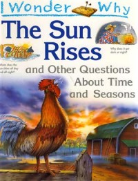 Image of The Sun Rises : And Other Questions About Time and Seasons