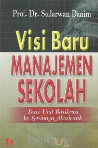 Image of Visi Baru Manajemen Sekolah: dari Unit Birokrasi ke Lembaga Akademik