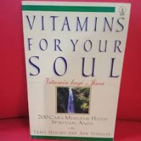 Image of Vitamins for Your Soul Vitamin Bagi Jiwa: 200 Cara Memupuk Hidup Spiritual Anda
