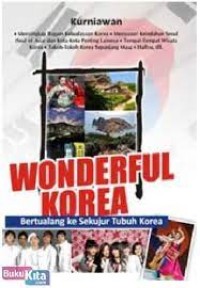 Image of Wonderful Korea: Bertualang kesekujur Tubuh Korea