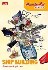 Image of Wonderful Science : Ship Building = Konstruksi Kapal Laut