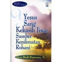 Image of Yesus Sang Kekasih Jiwa : Sumber Kenikmatan Rohani