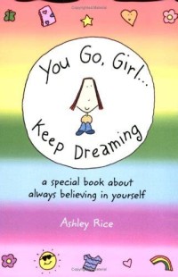 Image of You Go, Girl... Keep Dreaming: Ayo Maju, Teman... Kejarlah Mimpimu