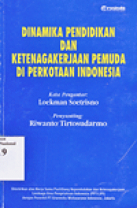 Image of Dinamika Pendidikan dan Ketenagakerjaan  Pemuda di Perkotaan Indonesia
