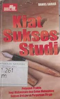 Image of Kiat Sukses Studi: Petunjuk Praktis Bagi Para Mahasiswa dan Calon Mahasiswa Sukses Belaja di Perguruan Tinggi