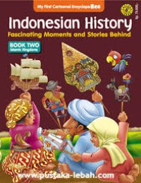 Image of My First Cartoonal Encyclope Bee: Indonesian History=Fascinating Moments and Stories Behind [Book Two Islamic Kingdoms]