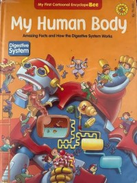 Image of My First Cartoonal Encyclope Bee: My Human Body=Amazing Fact & How the Digestive System Works [Digestive System]